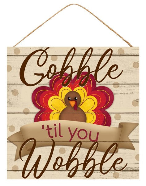 10"Sq Gobble Til You Wobble Sign