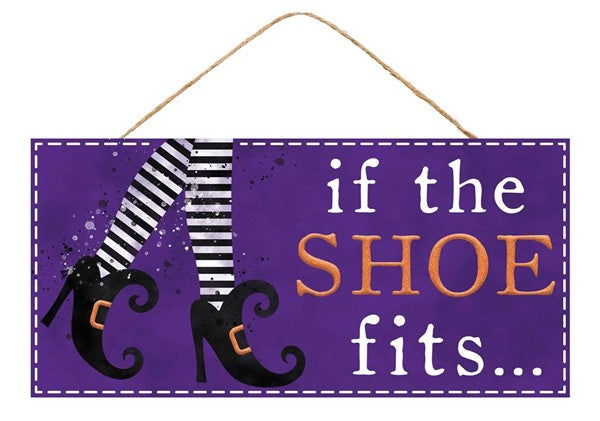 12.5"L X 6"H If The Shoe Fits Witch Sign