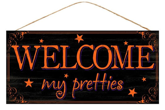 12" X 6" "WELCOME MY PRETTIES" SIGN