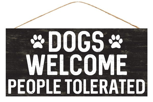 12.5" X 6" DOGS WELCOME PEOPLE TOLERATED SIGN