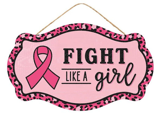 12.5"L X 7.5"H Fight Like A Girl Sign