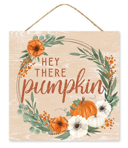 10" Hey There Pumpkin Sign